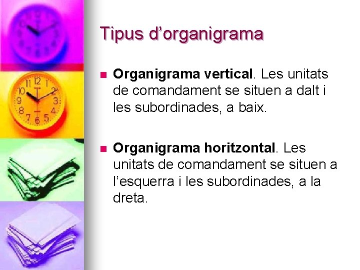 Tipus d’organigrama n Organigrama vertical. Les unitats de comandament se situen a dalt i