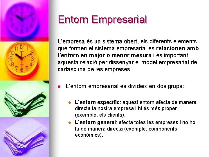 Entorn Empresarial L’empresa és un sistema obert, obert els diferents elements que formen el