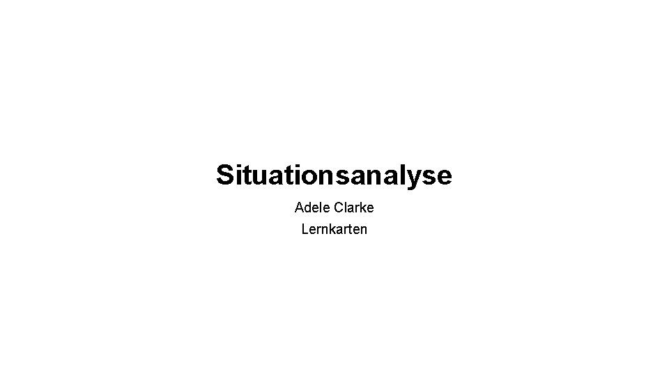 Situationsanalyse Adele Clarke Lernkarten 