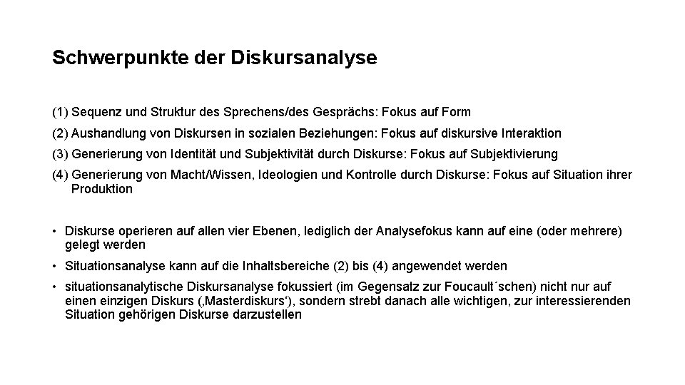 Schwerpunkte der Diskursanalyse (1) Sequenz und Struktur des Sprechens/des Gesprächs: Fokus auf Form (2)