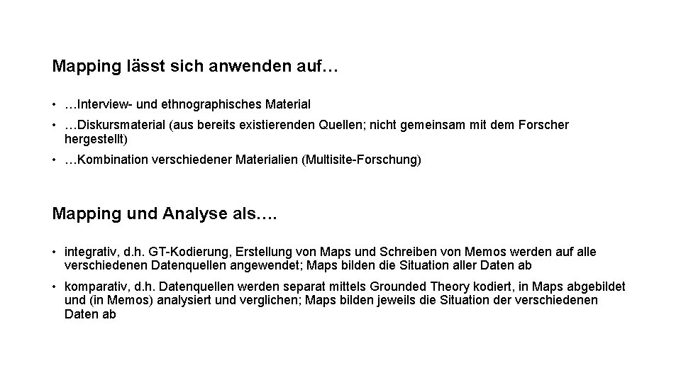 Mapping lässt sich anwenden auf… • …Interview- und ethnographisches Material • …Diskursmaterial (aus bereits