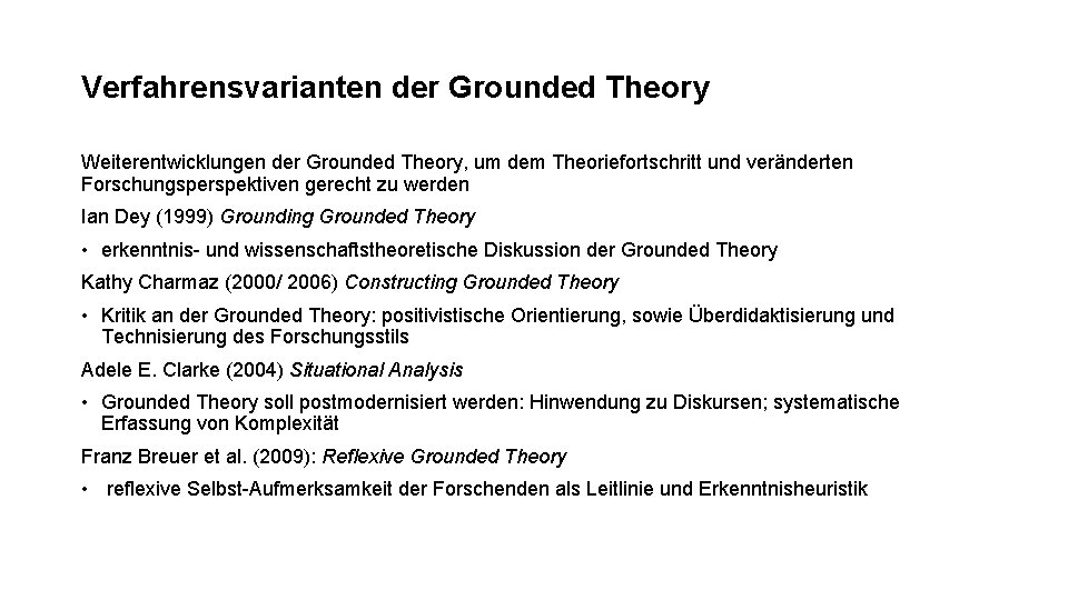 Verfahrensvarianten der Grounded Theory Weiterentwicklungen der Grounded Theory, um dem Theoriefortschritt und veränderten Forschungsperspektiven