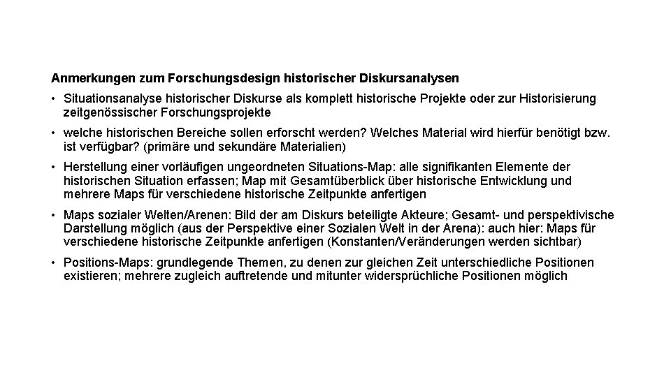 Anmerkungen zum Forschungsdesign historischer Diskursanalysen • Situationsanalyse historischer Diskurse als komplett historische Projekte oder