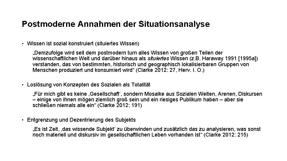 Postmoderne Annahmen der Situationsanalyse • Wissen ist sozial konstruiert (situiertes Wissen) „Demzufolge wird seit