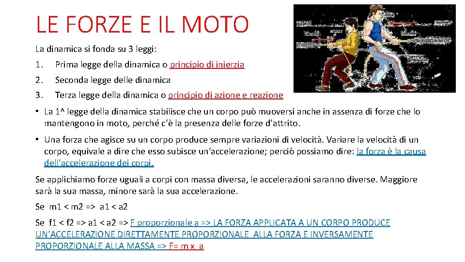 LE FORZE E IL MOTO La dinamica si fonda su 3 leggi: 1. Prima