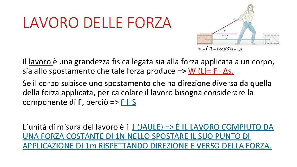 LAVORO DELLE FORZA Il lavoro è una grandezza fisica legata sia alla forza applicata