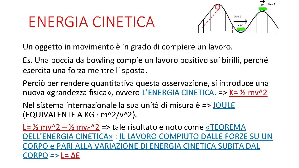 ENERGIA CINETICA Un oggetto in movimento è in grado di compiere un lavoro. Es. ENERGIA CINETICA Un oggetto in movimento è in grado di compiere un lavoro. Es.
