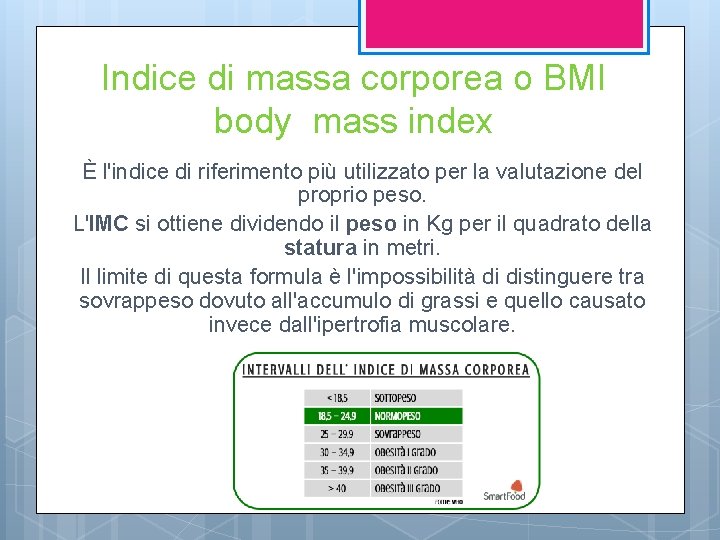 Indice di massa corporea o BMI body mass index È l'indice di riferimento più