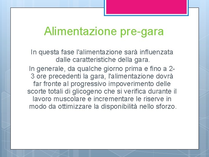 Alimentazione pre-gara In questa fase l'alimentazione sarà influenzata dalle caratteristiche della gara. In generale,