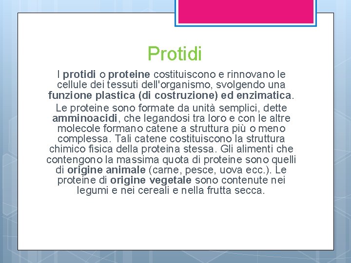 Protidi I protidi o proteine costituiscono e rinnovano le cellule dei tessuti dell'organismo, svolgendo