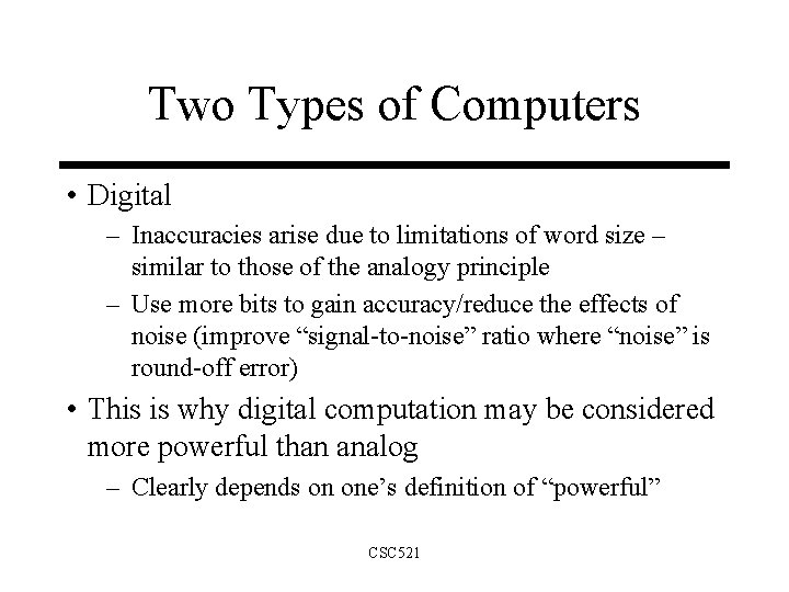 Two Types of Computers • Digital – Inaccuracies arise due to limitations of word