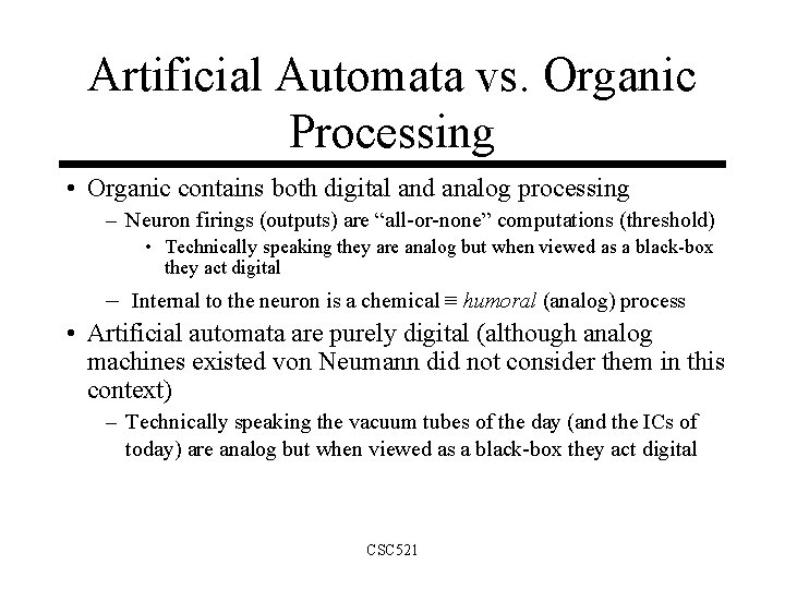 Artificial Automata vs. Organic Processing • Organic contains both digital and analog processing –