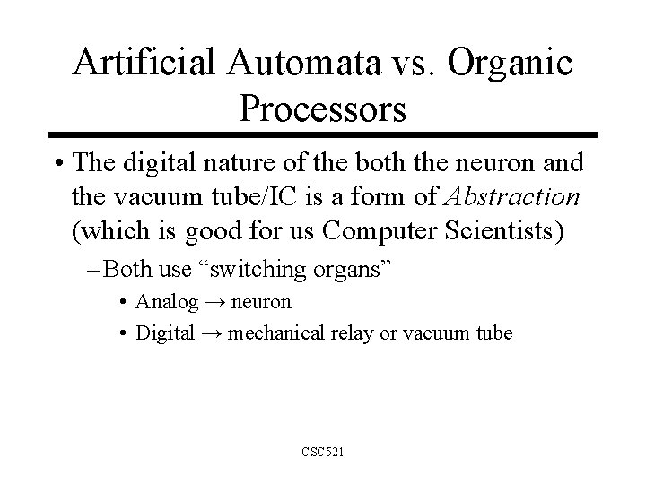 Artificial Automata vs. Organic Processors • The digital nature of the both the neuron