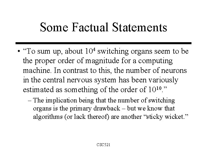 Some Factual Statements • “To sum up, about 104 switching organs seem to be