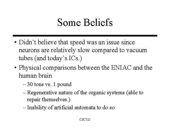 Some Beliefs • Didn’t believe that speed was an issue since neurons are relatively