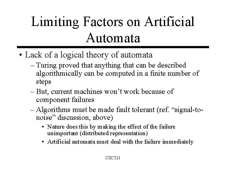 Limiting Factors on Artificial Automata • Lack of a logical theory of automata –