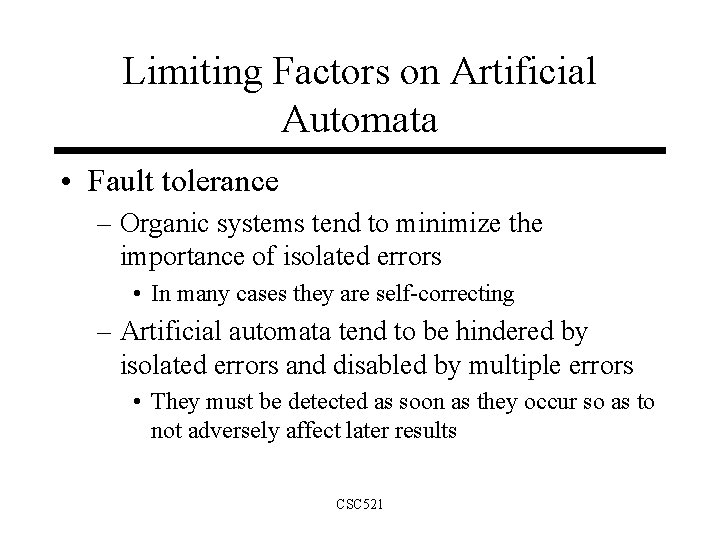 Limiting Factors on Artificial Automata • Fault tolerance – Organic systems tend to minimize