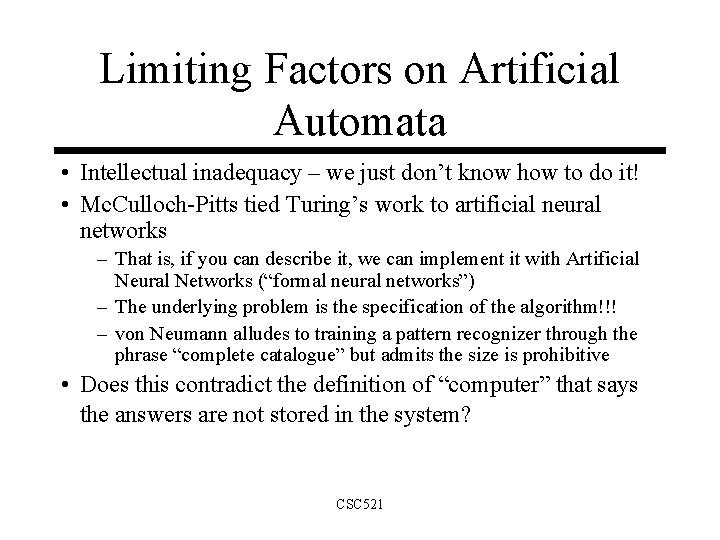 Limiting Factors on Artificial Automata • Intellectual inadequacy – we just don’t know how