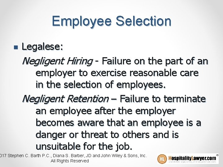 Employee Selection n Legalese: Negligent Hiring - Failure on the part of an employer