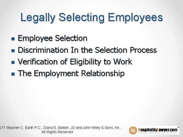 Legally Selecting Employees n n Employee Selection Discrimination In the Selection Process Verification of