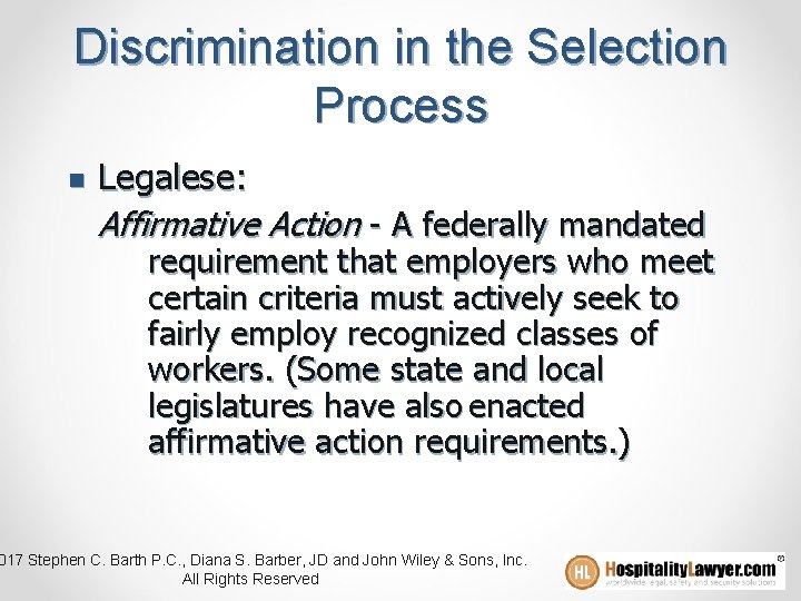 Discrimination in the Selection Process n Legalese: Affirmative Action - A federally mandated requirement