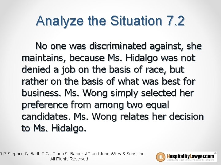 Analyze the Situation 7. 2 No one was discriminated against, she maintains, because Ms.