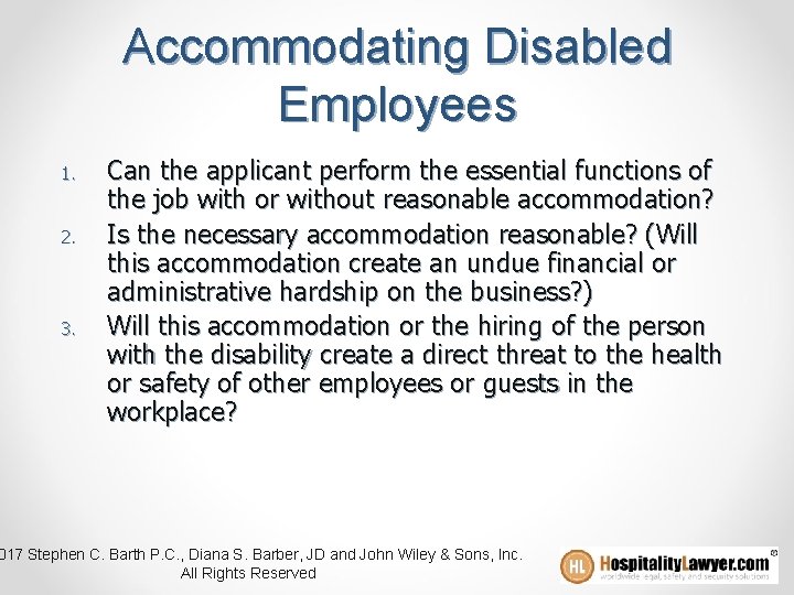 Accommodating Disabled Employees 1. 2. 3. Can the applicant perform the essential functions of