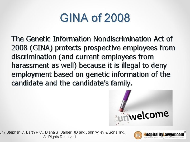 GINA of 2008 The Genetic Information Nondiscrimination Act of 2008 (GINA) protects prospective employees