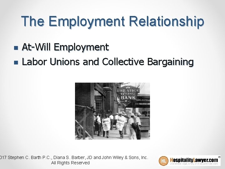 The Employment Relationship n n At-Will Employment Labor Unions and Collective Bargaining 017 Stephen