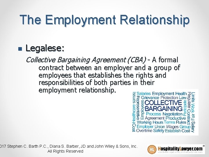 The Employment Relationship n Legalese: Collective Bargaining Agreement (CBA) - A formal contract between