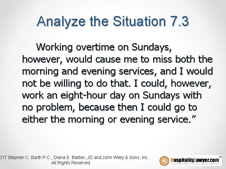 Analyze the Situation 7. 3 Working overtime on Sundays, however, would cause me to