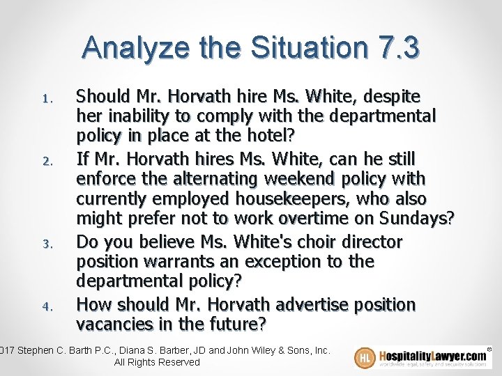 Analyze the Situation 7. 3 1. 2. 3. 4. Should Mr. Horvath hire Ms.