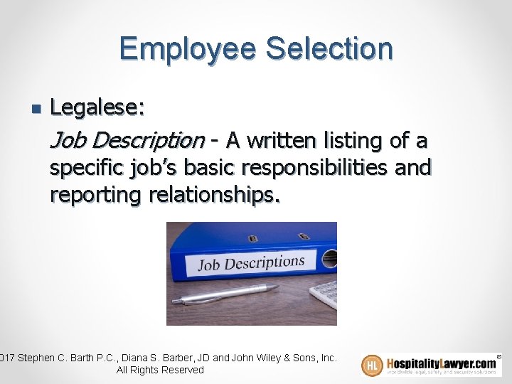 Employee Selection n Legalese: Job Description - A written listing of a specific job’s