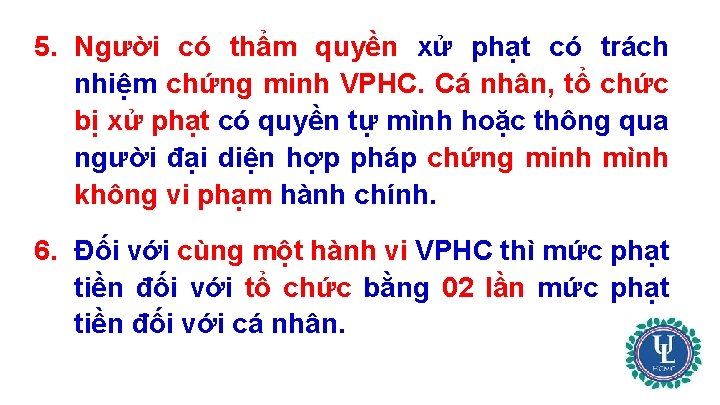 5. Người có thẩm quyền xử phạt có trách nhiệm chứng minh VPHC. Cá