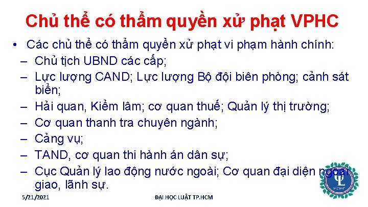 Chủ thể có thẩm quyền xử phạt VPHC • Các chủ thể có thẩm