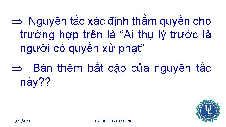 Þ Nguyên tắc xác định thẩm quyền cho trường hợp trên là “Ai thụ
