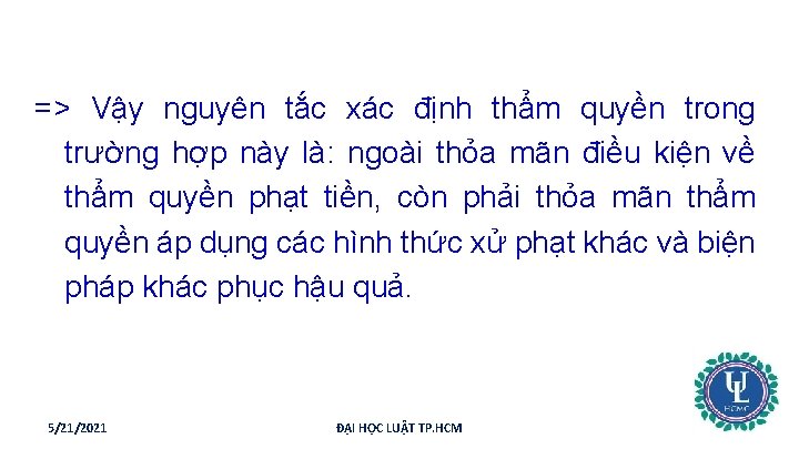 => Vậy nguyên tắc xác định thẩm quyền trong trường hợp này là: ngoài