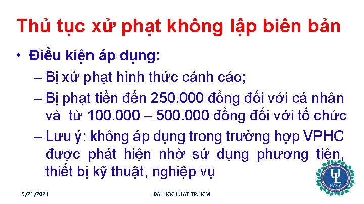 Thủ tục xử phạt không lập biên bản • Điều kiện áp dụng: –