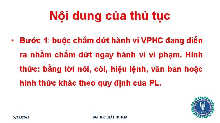 Nội dung của thủ tục • Bước 1: buộc chấm dứt hành vi VPHC