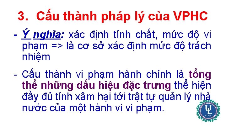 3. Cấu thành pháp lý của VPHC - Ý nghĩa: xác định tính chất,