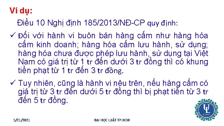 Ví dụ: Điều 10 Nghị định 185/2013/NĐ-CP quy định: ü Đối với hành vi