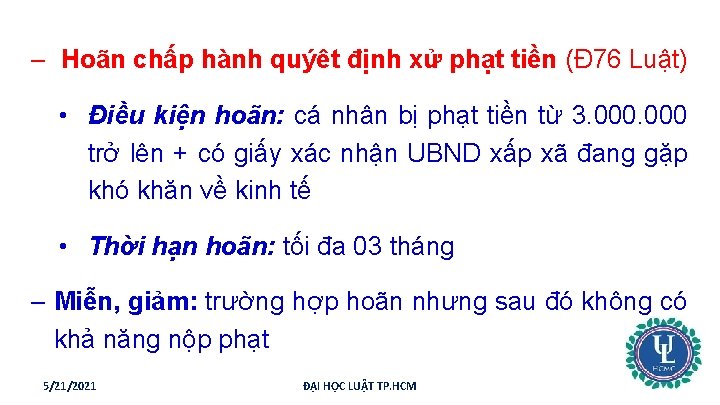 – Hoãn chấp hành quýêt định xử phạt tiền (Đ 76 Luật) • Điều