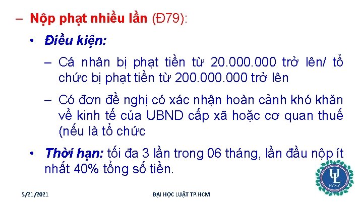 – Nộp phạt nhiều lần (Đ 79): • Điều kiện: – Cá nhân bị