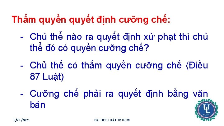 Thẩm quyền quyết định cưỡng chế: - Chủ thể nào ra quyết định xử