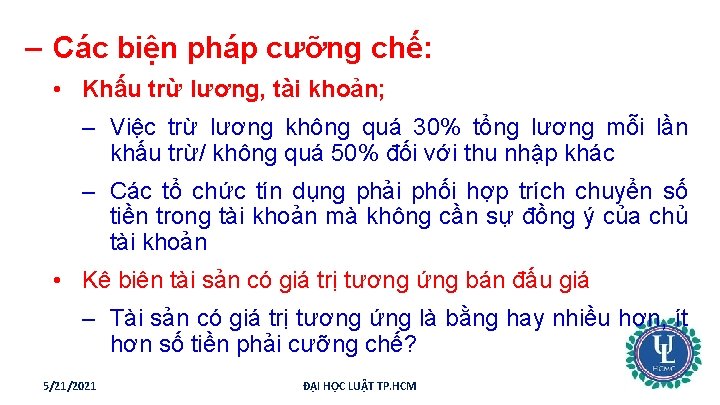 – Các biện pháp cưỡng chế: • Khấu trừ lương, tài khoản; – Việc