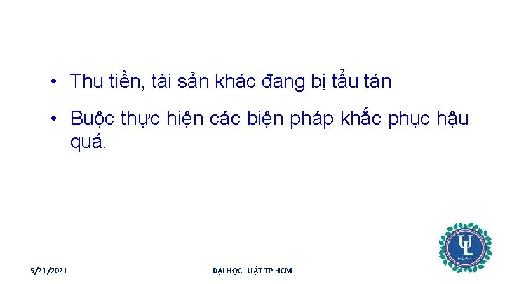  • Thu tiền, tài sản khác đang bị tẩu tán • Buộc thực