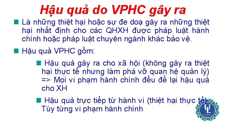 Hậu quả do VPHC gây ra Là những thiệt hại hoặc sự đe doạ