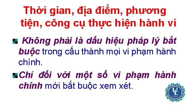 Thời gian, địa điểm, phương tiện, công cụ thực hiện hành vi Không phải