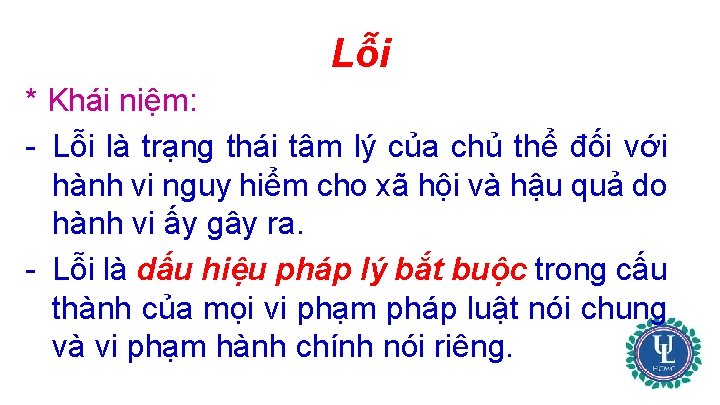 Lỗi * Khái niệm: - Lỗi là trạng thái tâm lý của chủ thể