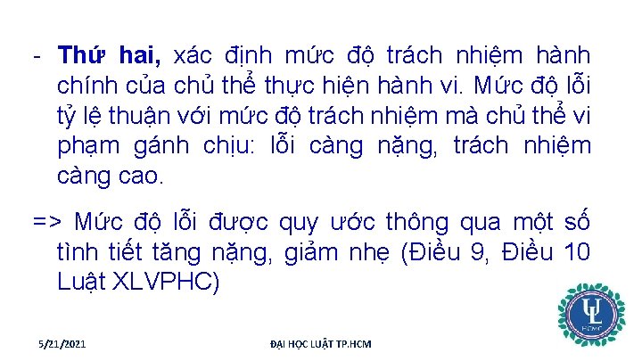 - Thứ hai, xác định mức độ trách nhiệm hành chính của chủ thể